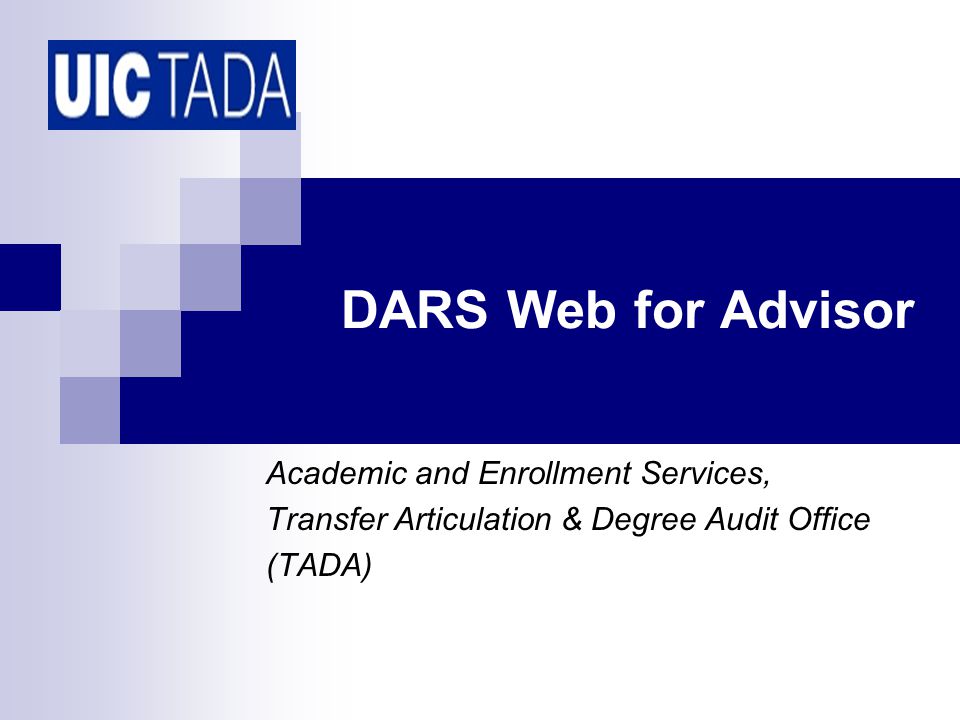 DARS Web for Advisor Academic and Enrollment Services, Transfer Articulation & Degree Audit Office (TADA)