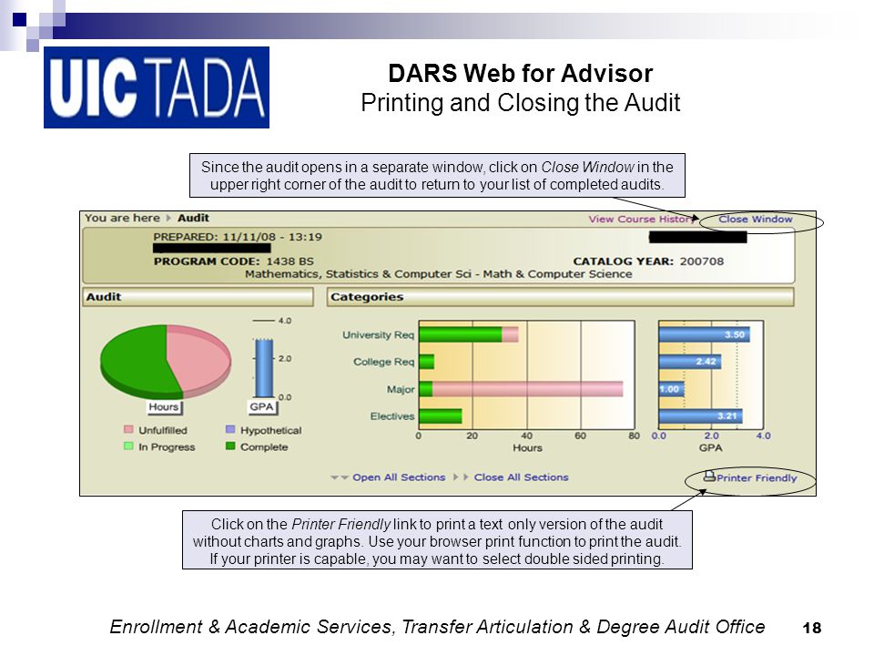 18 DARS Web for Advisor Printing and Closing the Audit Click on the Printer Friendly link to print a text only version of the audit without charts and graphs.