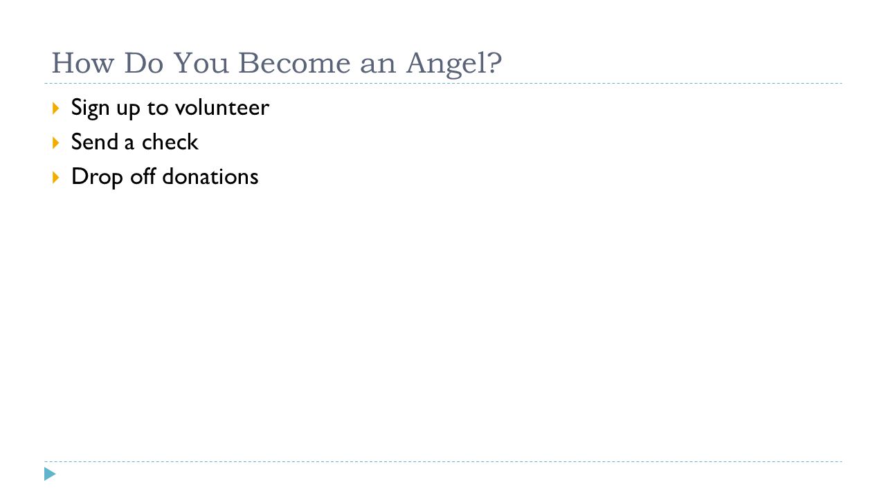 How Do You Become an Angel  Sign up to volunteer  Send a check  Drop off donations