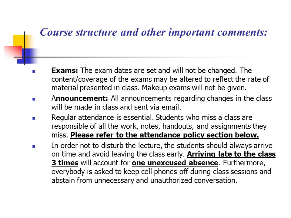 Course structure and other important comments: Exams: The exam dates are set and will not be changed.