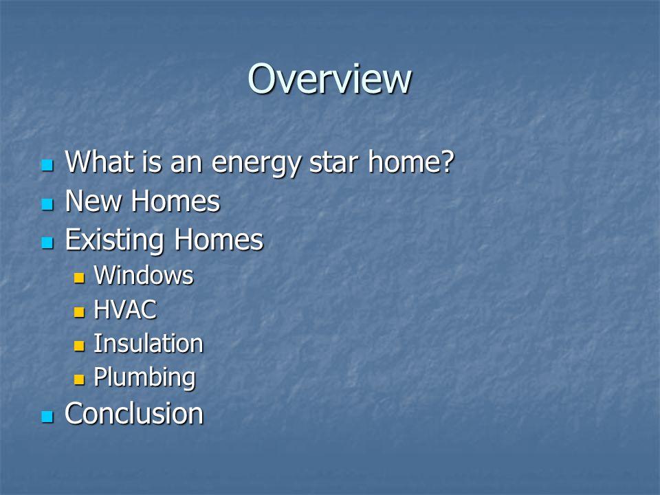 Overview What is an energy star home. What is an energy star home.