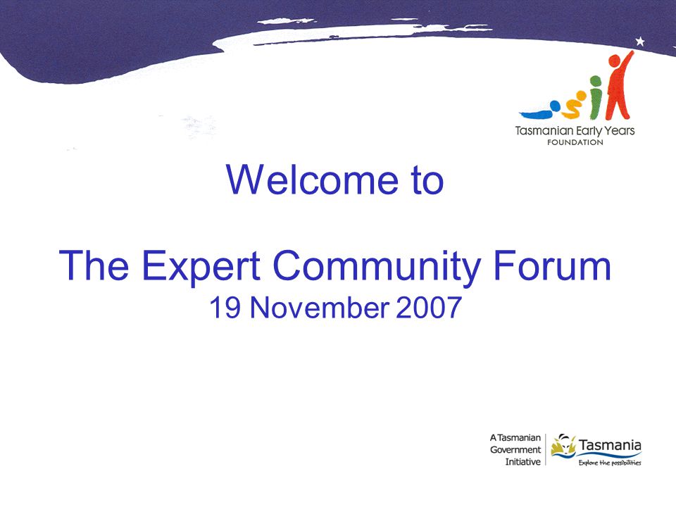 Welcome to The Expert Community Forum 19 November 2007