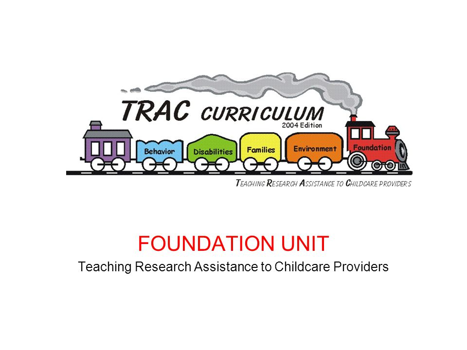 FOUNDATION UNIT Teaching Research Assistance to Childcare Providers