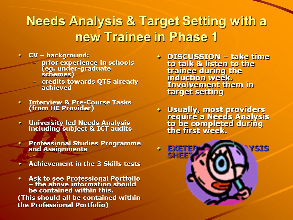 Needs Analysis & Target Setting with a new Trainee in Phase 1 CV – background: –prior experience in schools (eg.