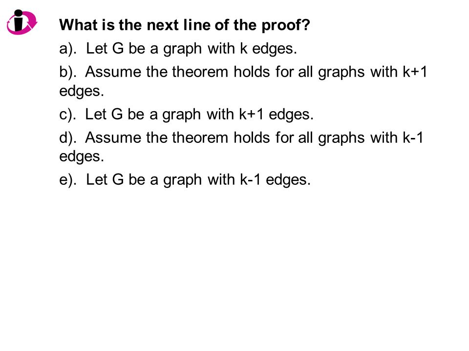 What is the next line of the proof. a). Let G be a graph with k edges.