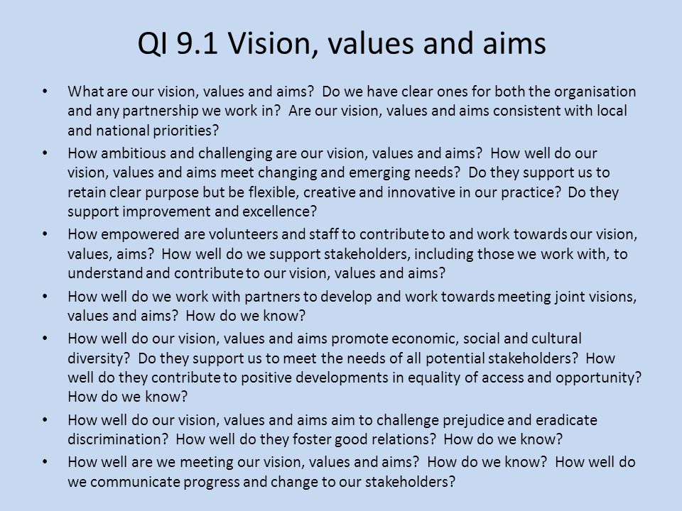 QI 9.1 Vision, values and aims What are our vision, values and aims.