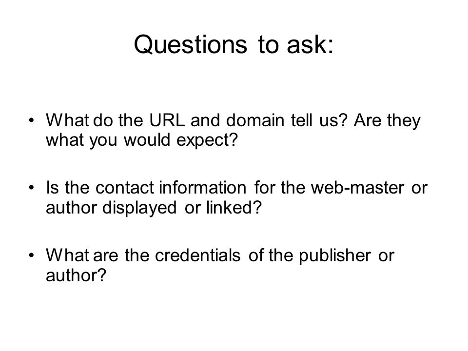 Questions to ask: What do the URL and domain tell us.