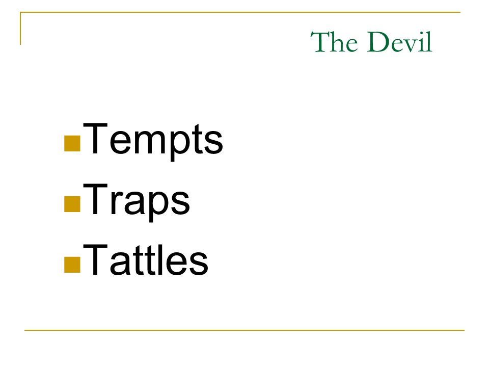 The Devil Tempts Traps Tattles