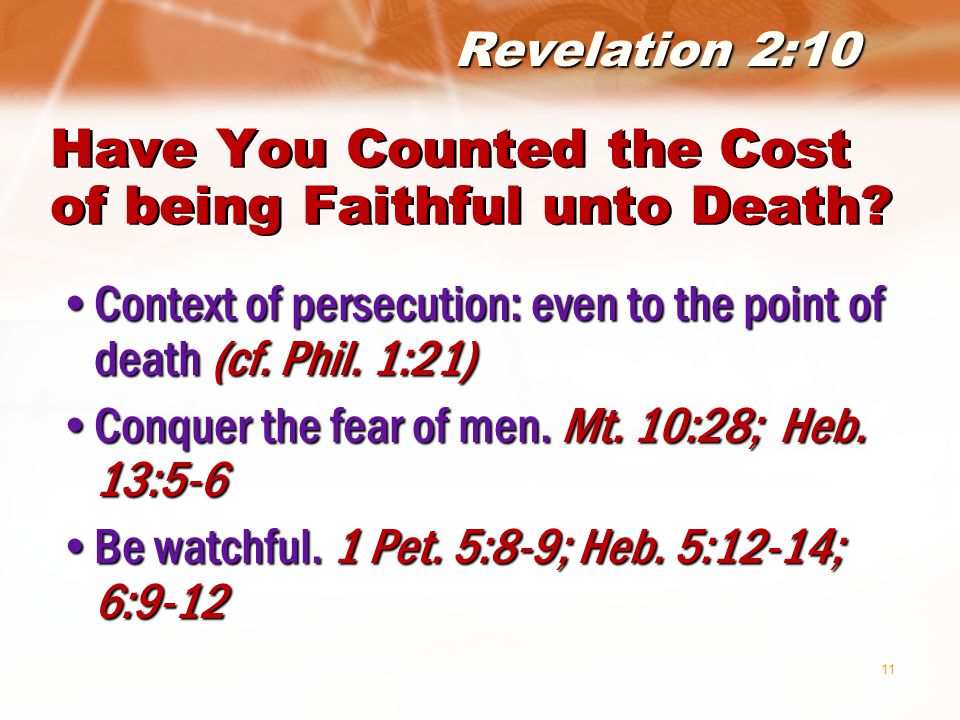 11 Have You Counted the Cost of being Faithful unto Death.