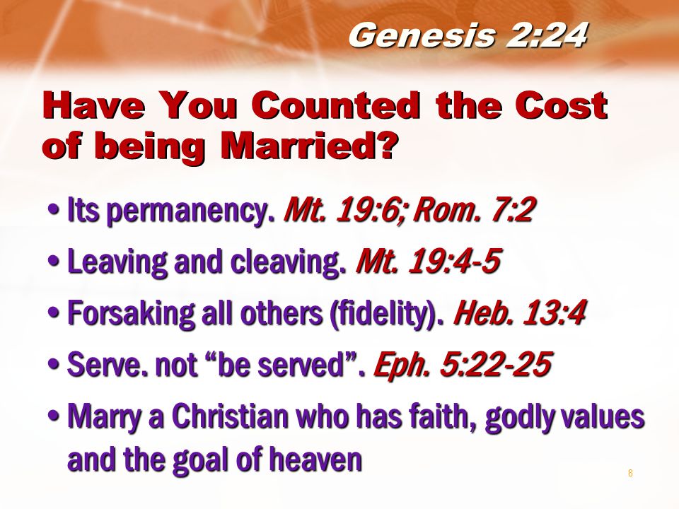 8 Have You Counted the Cost of being Married. Its permanency.