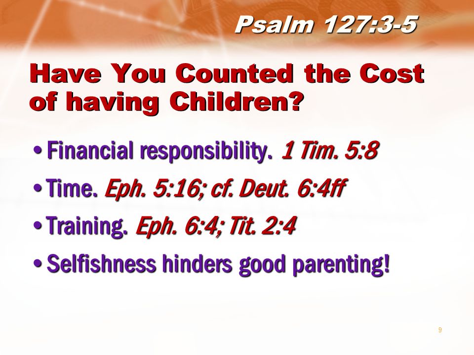 9 Have You Counted the Cost of having Children. Financial responsibility.