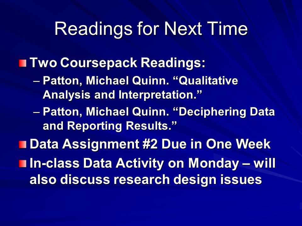 Readings for Next Time Two Coursepack Readings: –Patton, Michael Quinn.