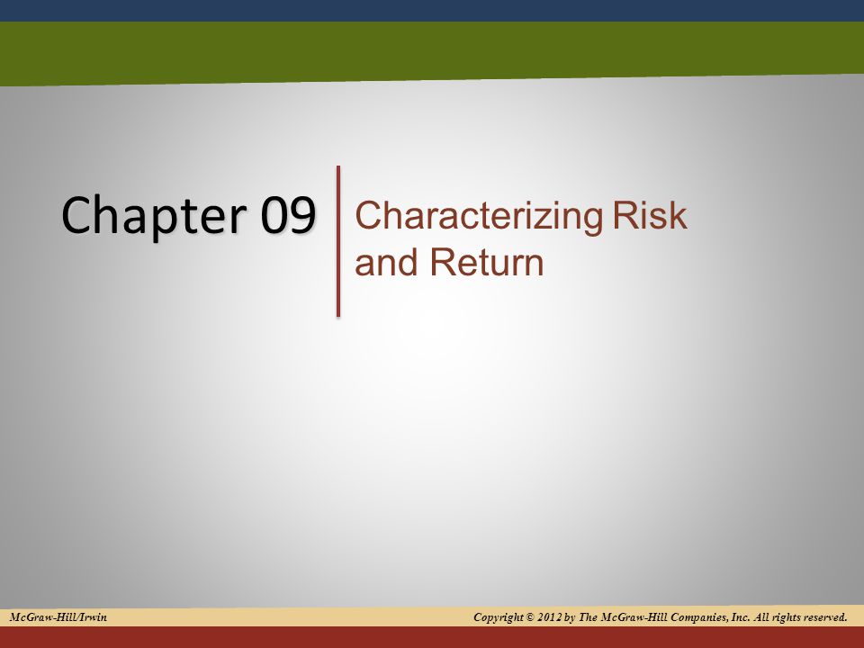 1 Chapter 09 Characterizing Risk and Return McGraw-Hill/Irwin Copyright © 2012 by The McGraw-Hill Companies, Inc.