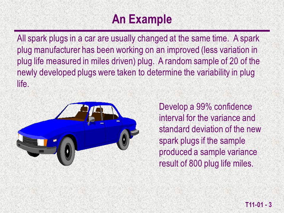 T An Example All spark plugs in a car are usually changed at the same time.