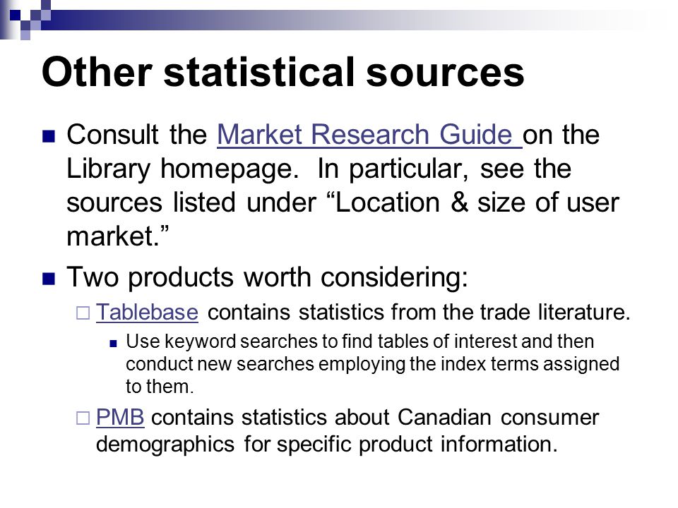 Other statistical sources Consult the Market Research Guide on the Library homepage.