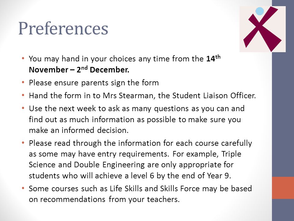 Preferences You may hand in your choices any time from the 14 th November – 2 nd December.