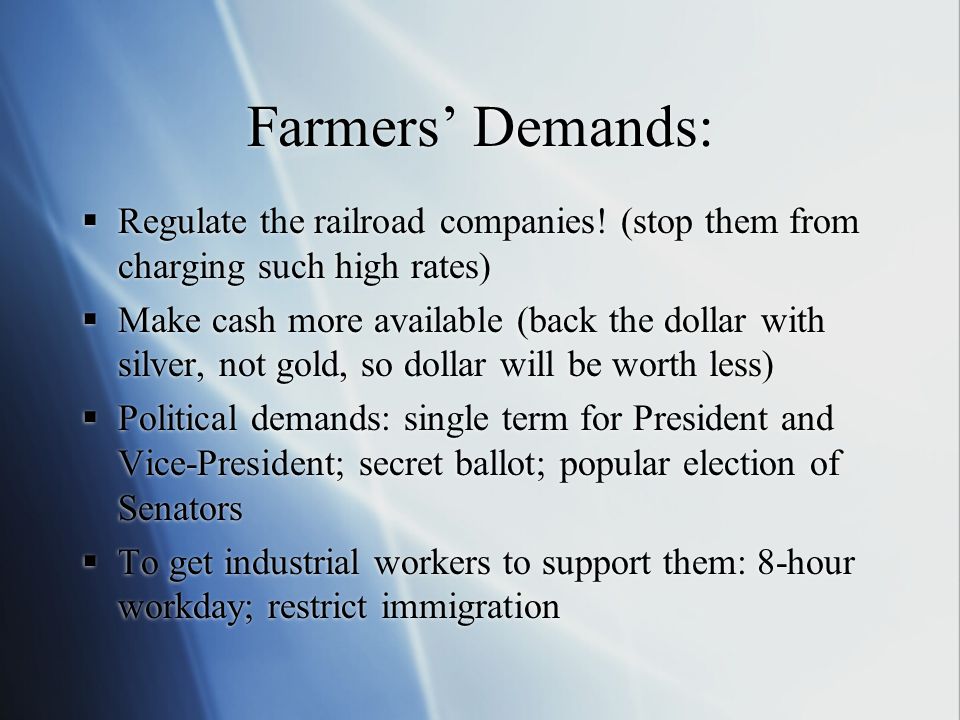 Farmers’ Demands:  Regulate the railroad companies.