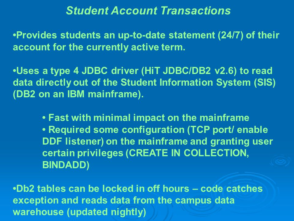 Student Account Transactions Provides students an up-to-date statement (24/7) of their account for the currently active term.
