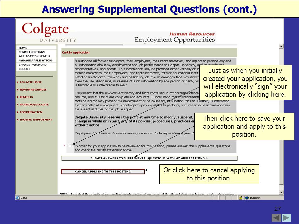27 Answering Supplemental Questions (cont.) Just as when you initially created your application, you will electronically sign your application by clicking here.