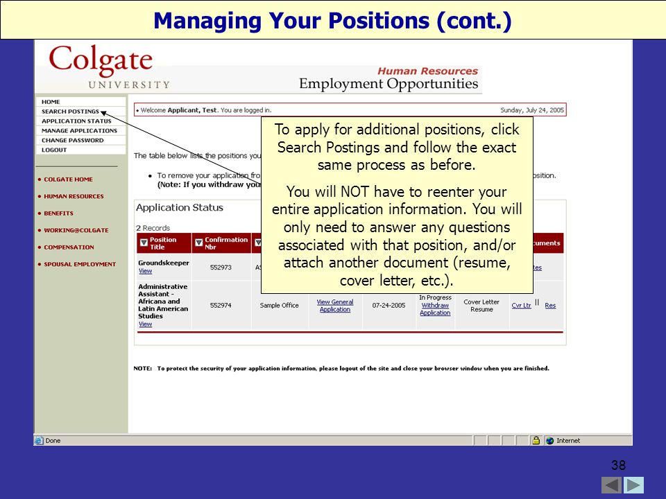 38 Managing Your Positions (cont.) To apply for additional positions, click Search Postings and follow the exact same process as before.