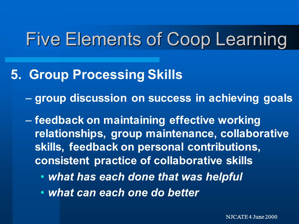Next Previo NJCATE 4 June 2000 Five Elements of Coop Learning 4.