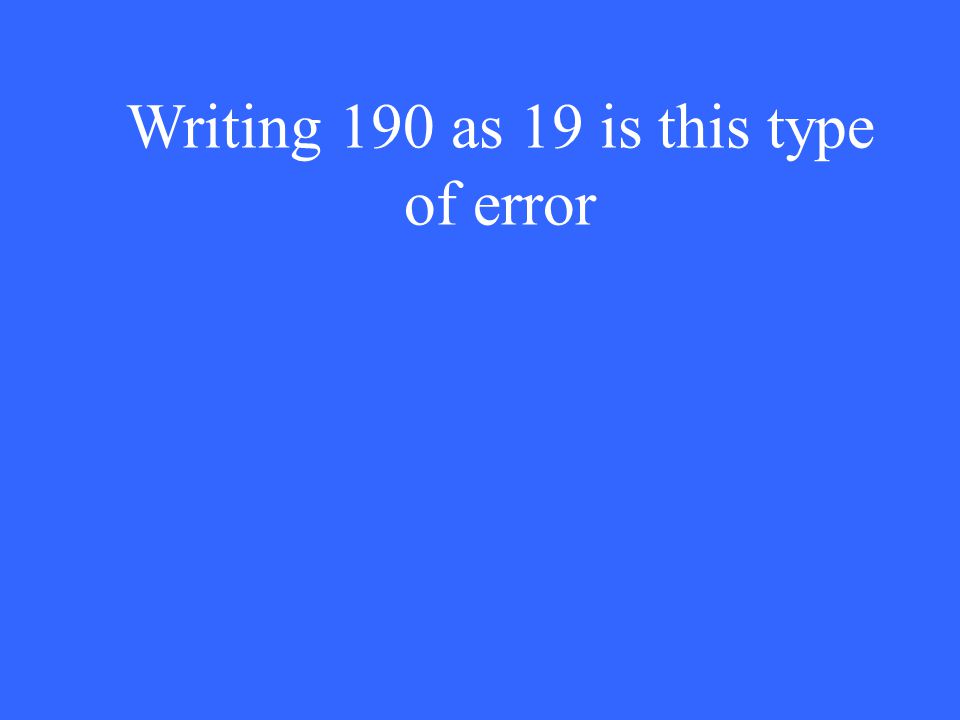 Writing 190 as 19 is this type of error