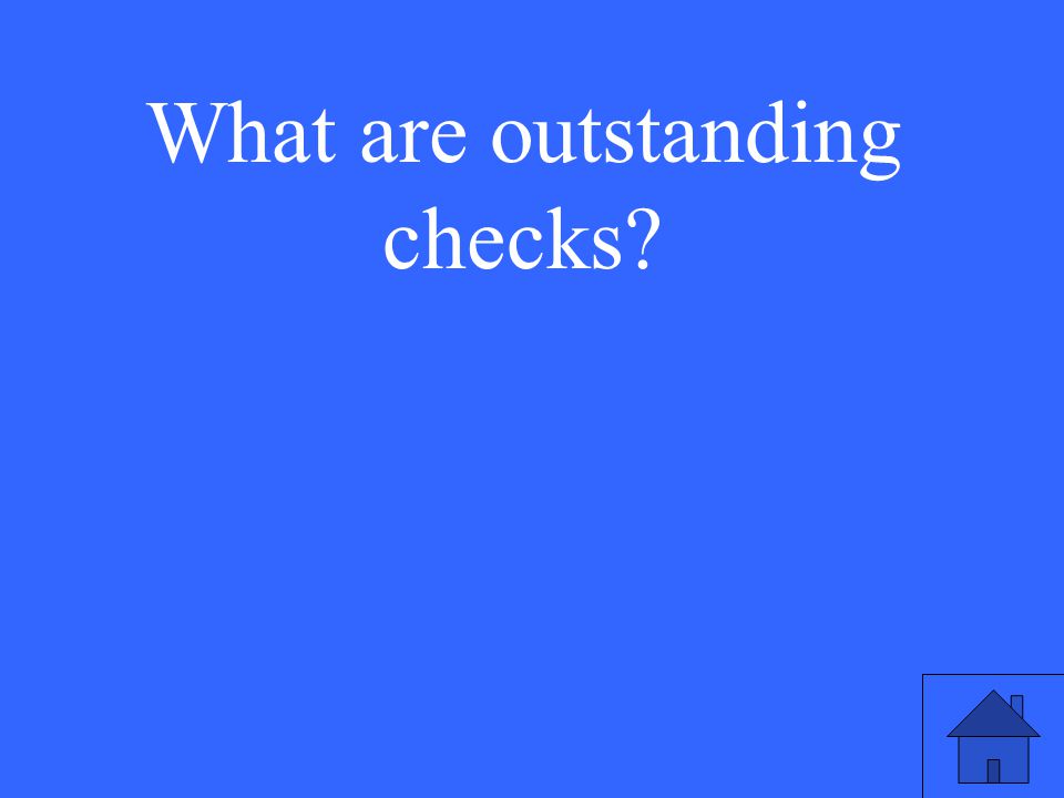 What are outstanding checks