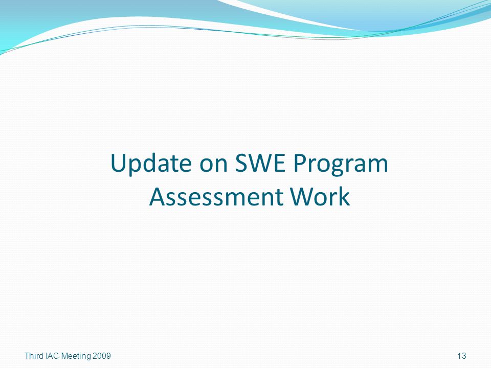 Third IAC Meeting Update on SWE Program Assessment Work