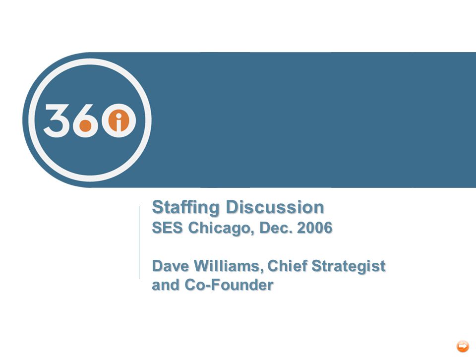 Staffing Discussion SES Chicago, Dec Dave Williams, Chief Strategist and Co-Founder