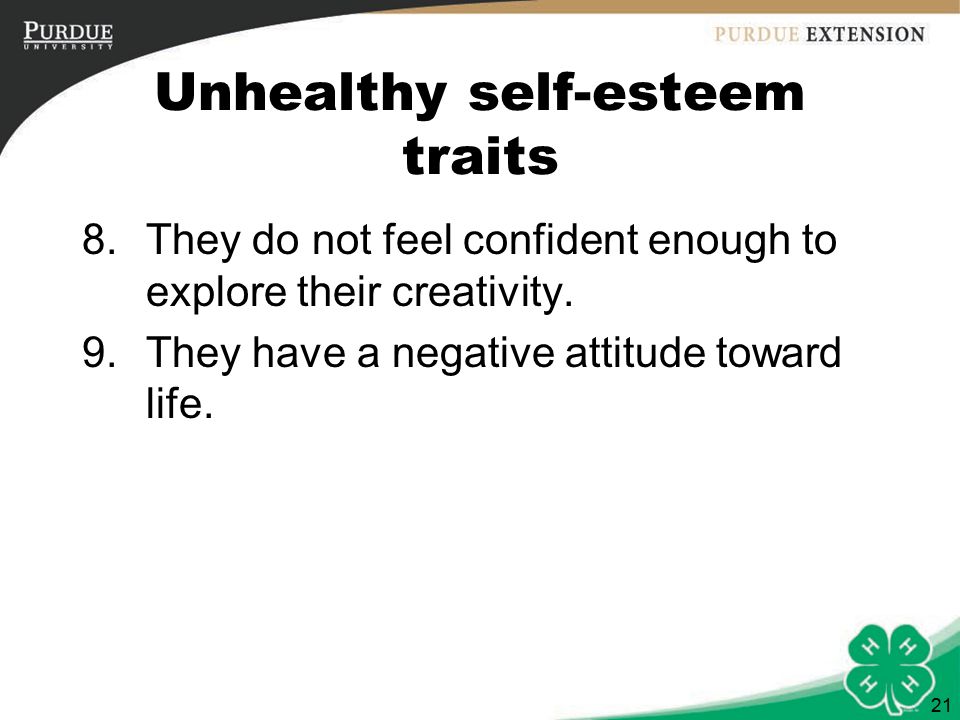 21 Unhealthy self-esteem traits 8.They do not feel confident enough to explore their creativity.
