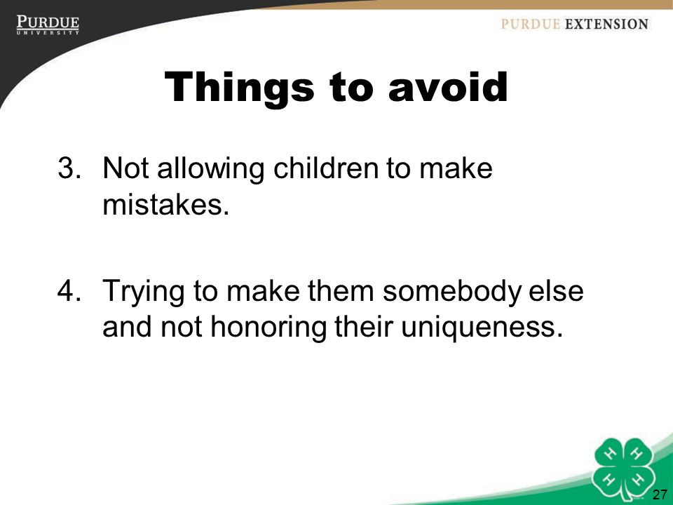 27 Things to avoid 3.Not allowing children to make mistakes.