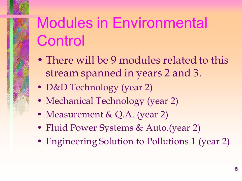 5 Modules in Environmental Control There will be 9 modules related to this stream spanned in years 2 and 3.