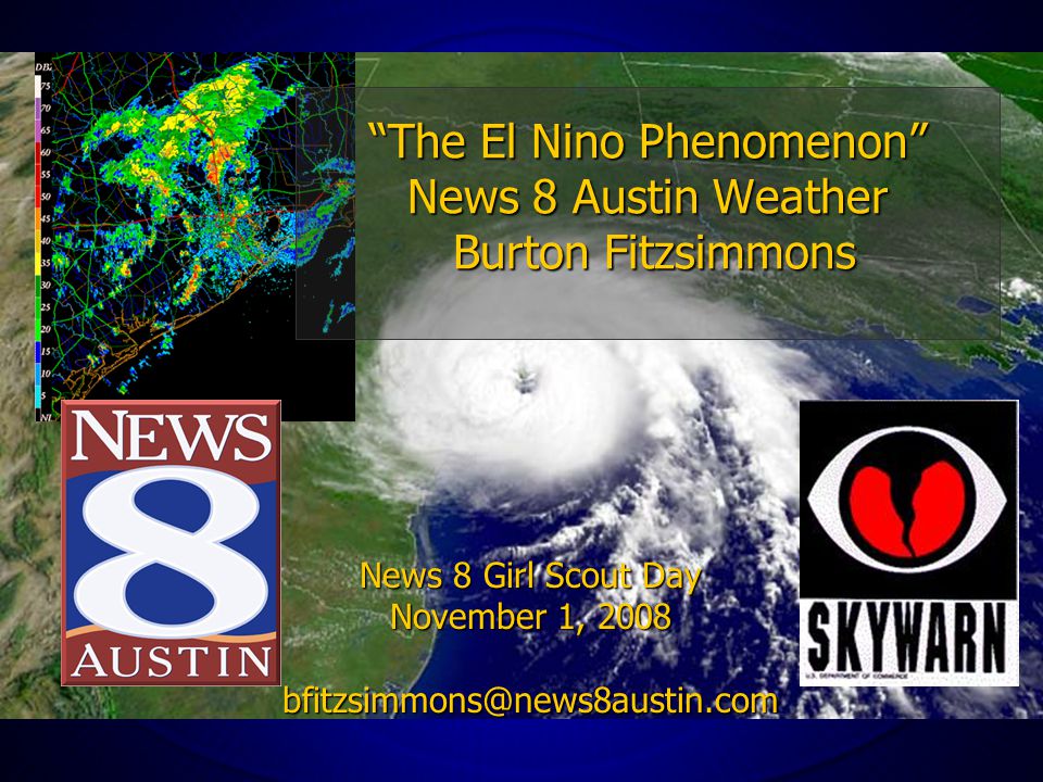 News 8 Girl Scout Day November 1, 2008 The El Nino Phenomenon News 8 Austin Weather Burton Fitzsimmons