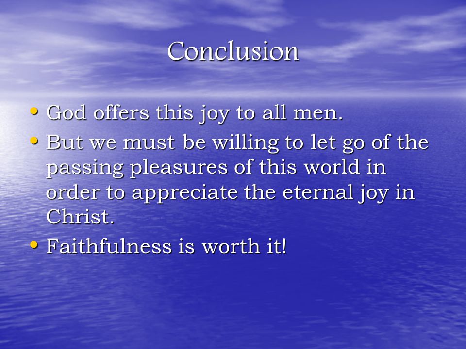 Conclusion God offers this joy to all men. God offers this joy to all men.