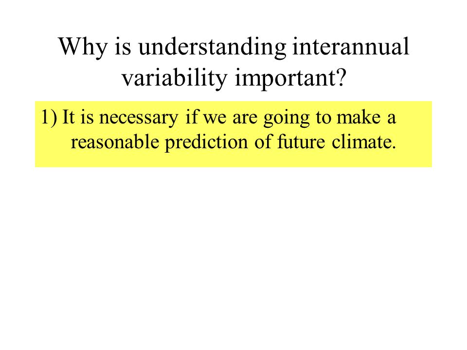 Why is understanding interannual variability important.