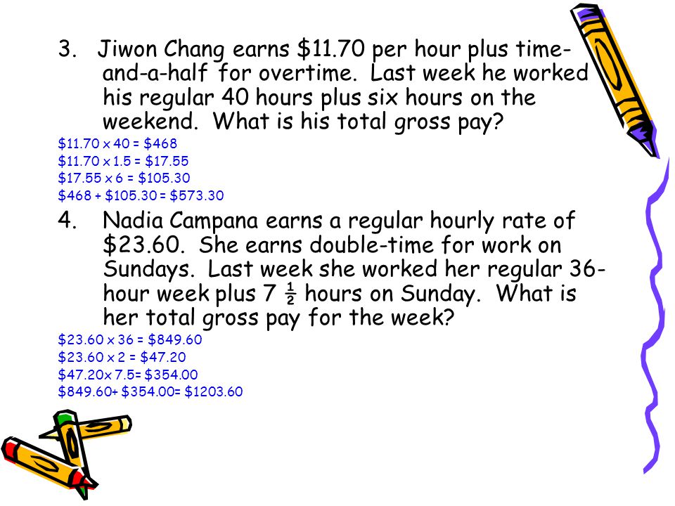 3. Jiwon Chang earns $11.70 per hour plus time- and-a-half for overtime.