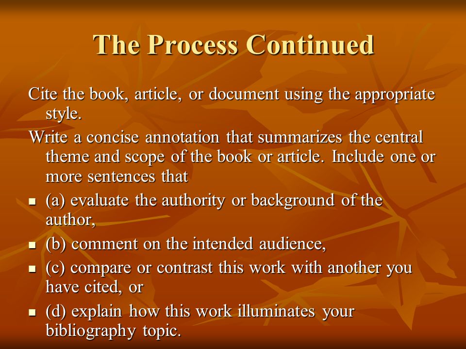 The Process Continued Cite the book, article, or document using the appropriate style.