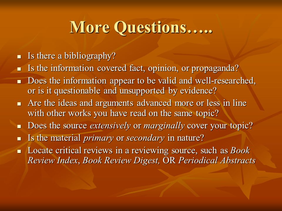 More Questions….. Is there a bibliography. Is there a bibliography.