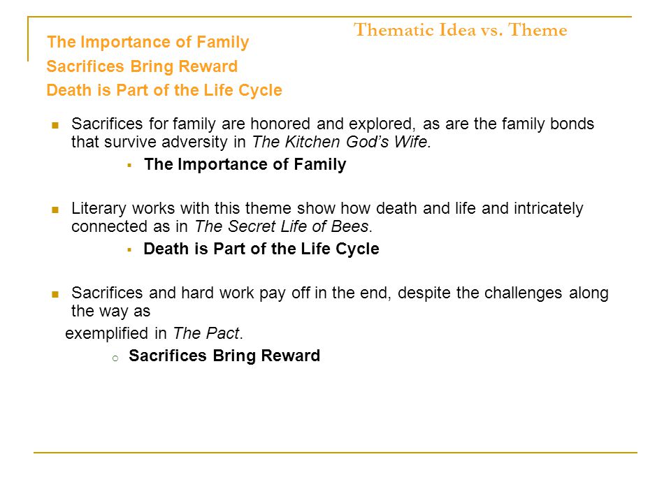 The Importance of Family Sacrifices Bring Reward Death is Part of the Life Cycle Sacrifices for family are honored and explored, as are the family bonds that survive adversity in The Kitchen God’s Wife.
