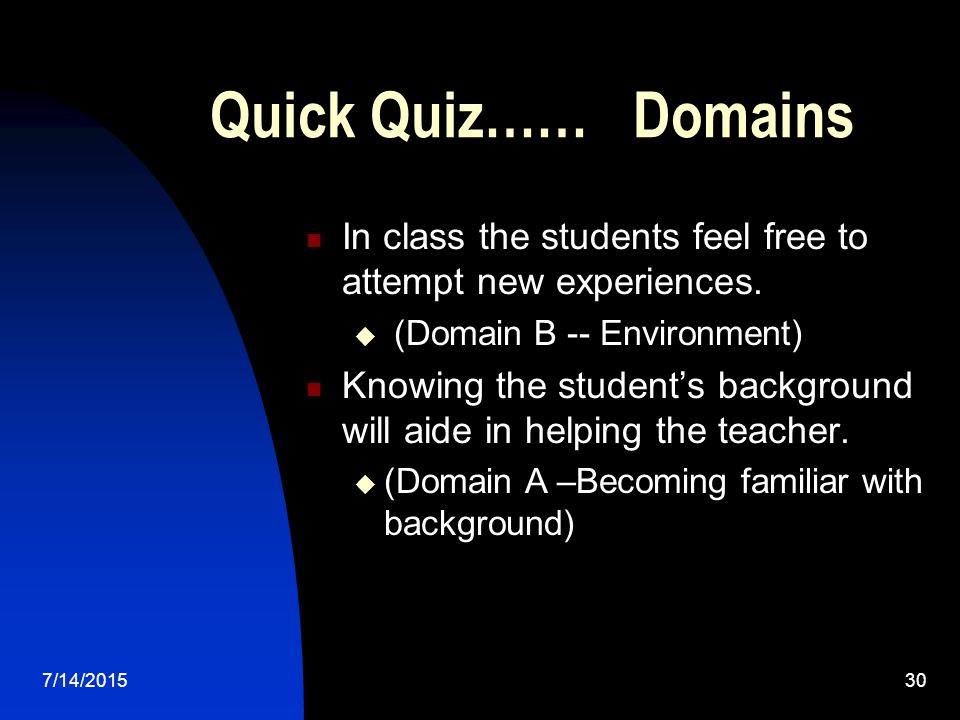 7/14/ Quick Quiz…… Domains In class the students feel free to attempt new experiences.