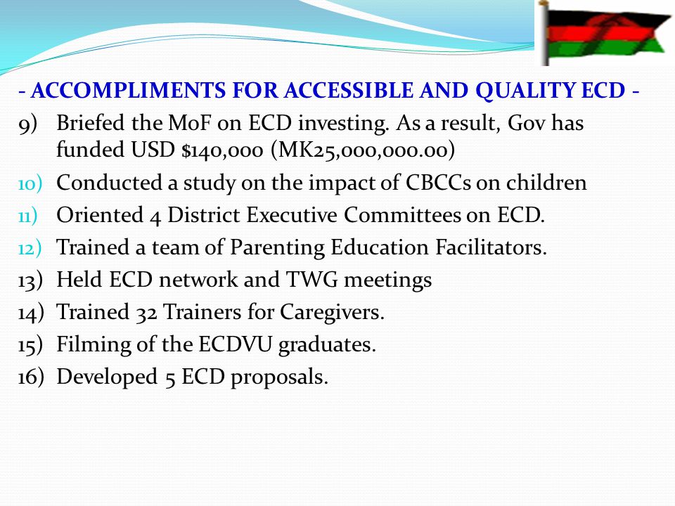 - ACCOMPLIMENTS FOR ACCESSIBLE AND QUALITY ECD - 9)Briefed the MoF on ECD investing.