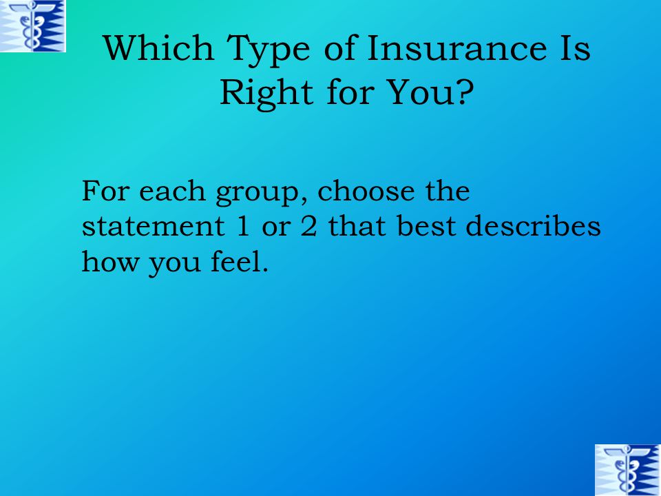 Which Type of Insurance Is Right for You.