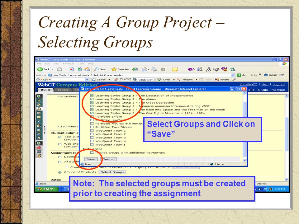 Creating A Group Project – Selecting Groups Note: The selected groups must be created prior to creating the assignment Select Groups and Click on Save