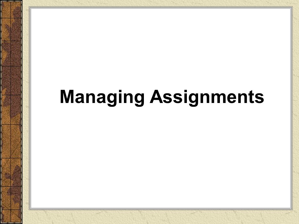 Managing Assignments