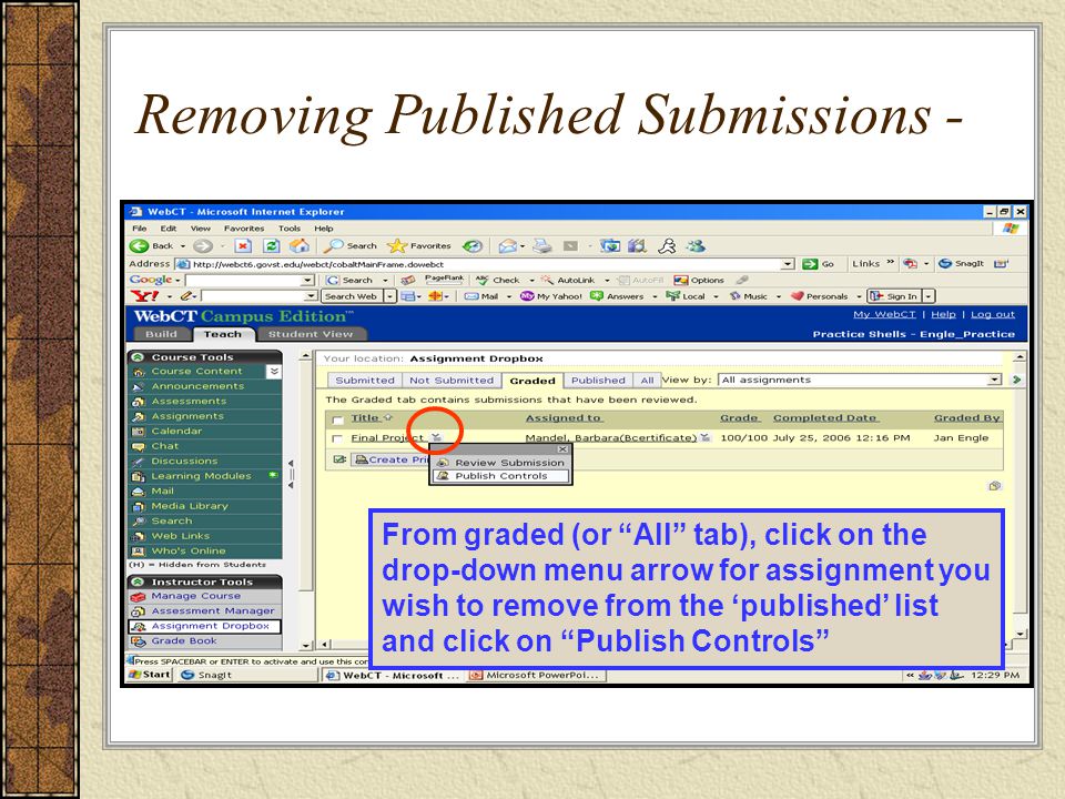 Removing Published Submissions - From graded (or All tab), click on the drop-down menu arrow for assignment you wish to remove from the ‘published’ list and click on Publish Controls