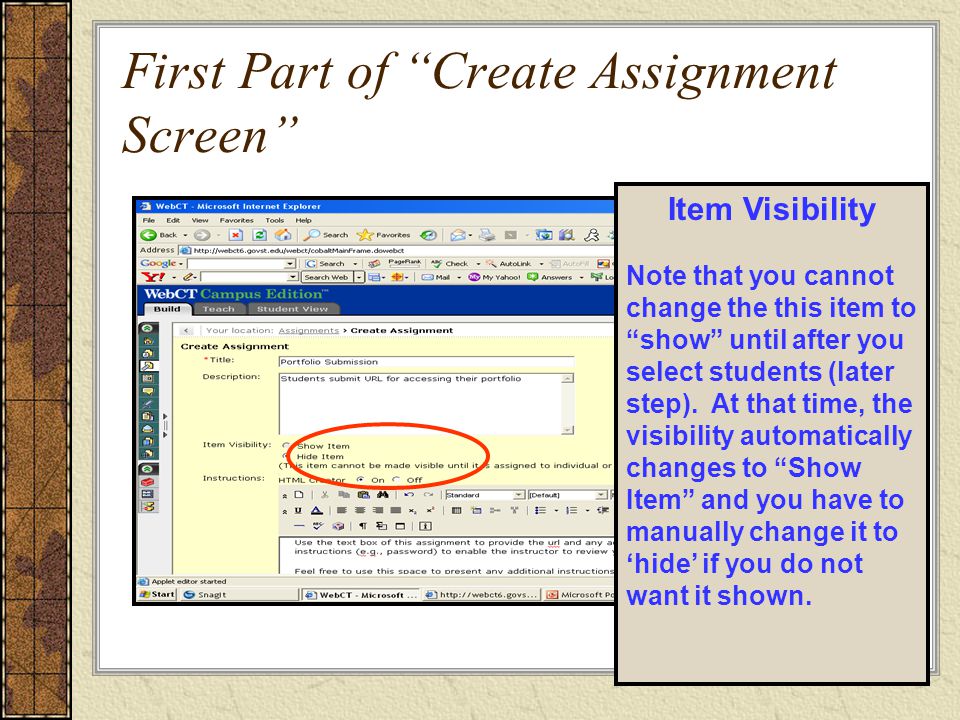 Item Visibility Note that you cannot change the this item to show until after you select students (later step).