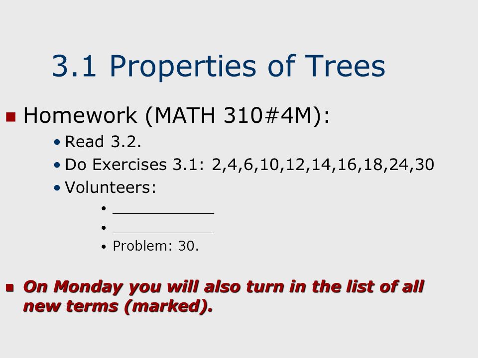 3.1 Properties of Trees Homework (MATH 310#4M): Read 3.2.