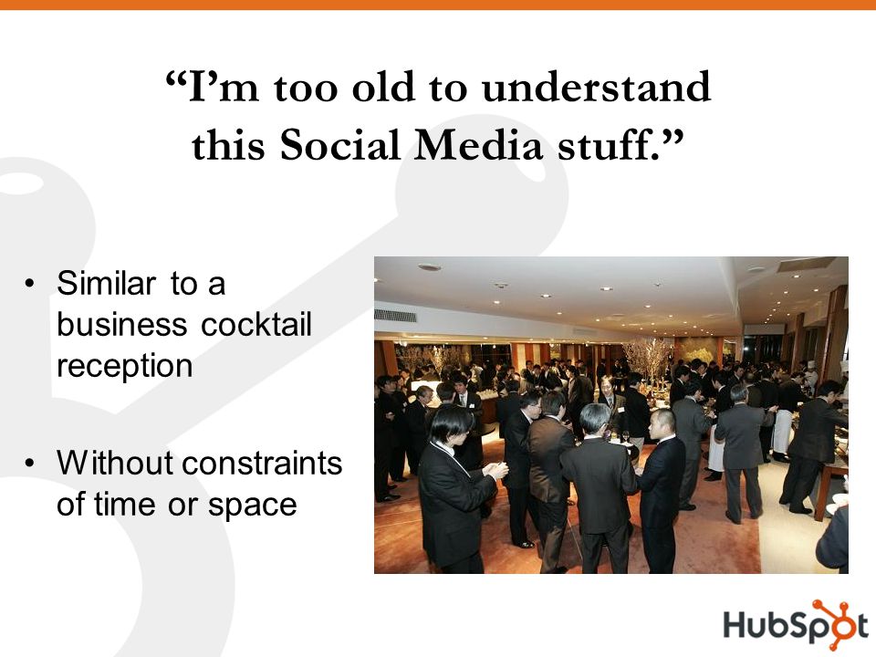 I’m too old to understand this Social Media stuff. Similar to a business cocktail reception Without constraints of time or space
