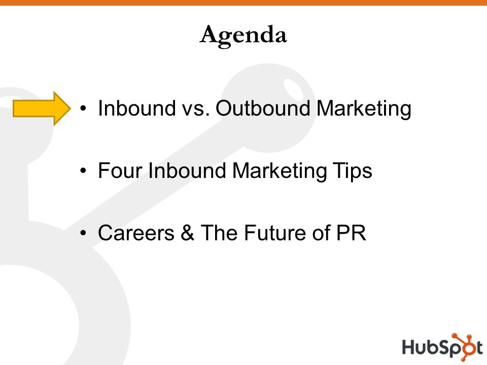 Agenda Inbound vs. Outbound Marketing Four Inbound Marketing Tips Careers & The Future of PR