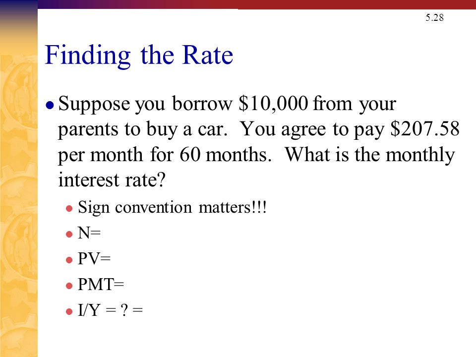 5.28 Finding the Rate Suppose you borrow $10,000 from your parents to buy a car.